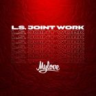 L.S. Joint Work - My Love [2025]