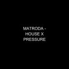 Matroda - House x Pressure (Extended Mix) [2025]
