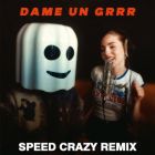 Fantomel & Kate Linn - Dame Un Grrr (Speed Crazy Remix) [2025]