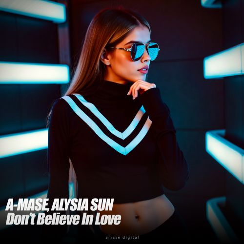 A-Mase, Alysia Sun - Don't Believe In Love (Original; Radio Mix's) [2025]