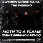 Swedish House Mafia, The Weeknd - Moth To A Flame (Denis Efremov Remix) [2025]