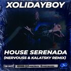 Xolidayboy - House Serenada (Nervouss & Kalatsky Remix) [2025]