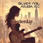 Silver Nail, ARUBA ICE - Yesterday (Cover Song) [2025]
