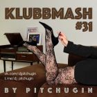 Pitchugin - Klubbmash #31 [2025]