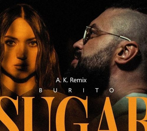 Burito - Sugar (A.K. Remix)