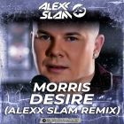 Morris - Desire (Alexx Slam Remix) [2025]