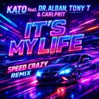 Kato Feat. Dr. Alban, Tony T & Carlprit - It's My Life (Speed Crazy Remix) [2026]
