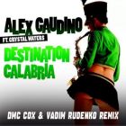 Alex Gaudino feat. Crystal Waters - Destination Calabria (Dmc Cox & Vadim Rudenko Remix) [2026]