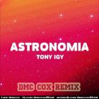 Tony Igy - Astronomia (Dmc Cox Remix) [2026]