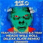 Yeah Yeah Yeahs & A-Trak - Heads Will Roll (Alexx Slam Remix) [2026]