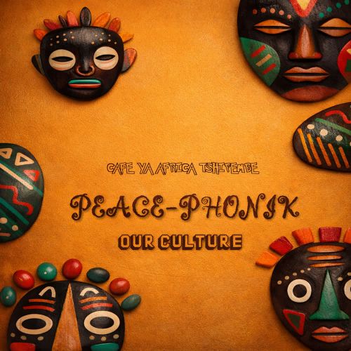 Cafe Ya Africa Tshipembe, Peace-Phonik - Our Culture (Original Mix) [2026]