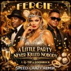 Fergie - A Little Party Never Killed Nobody (Speed Crazy Remix) [2026]