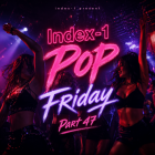 Index-1 Pop Friday Part 47 [2026]