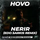 Hovo - Nerir (Edo Sarkis Remix) [2026]
