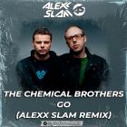 The Chemical Brothers - Go (Alexx Slam Remix) [2026]