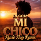 Dj Goja - Mi Chico (Rude Boy Remix) [2026]