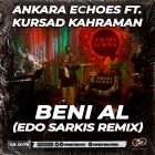 Ankara Echoes ft. Kursad Kahraman - Beni Al (Edo Sarkis Remix) [2026]