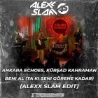 Ankara Echoes, Kürşad Kahraman - Beni Al (Ta Ki Seni Görene Kadar) (Alexx Slam Edit) [2026]