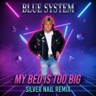 Blue System - My Bed Is Too Big (Silver Nail Remix)[2026]