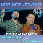 Arkadi Dumikyan & Tigran Asatryan - Hop Hop Jivani (Mikis x Zeelo Remix) [2026]