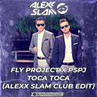 Fly Project x PSpj - Toca Toca (Alexx Slam Club Edit) [2026]