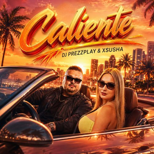 DJ Prezzplay & Xsusha - Caliente (Club Mix; Radio Edit) [2026]