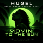 Hugel, Imael Angel & Ultra Naté - Movin� To The Sun (Index-1 Remix)[2026]
