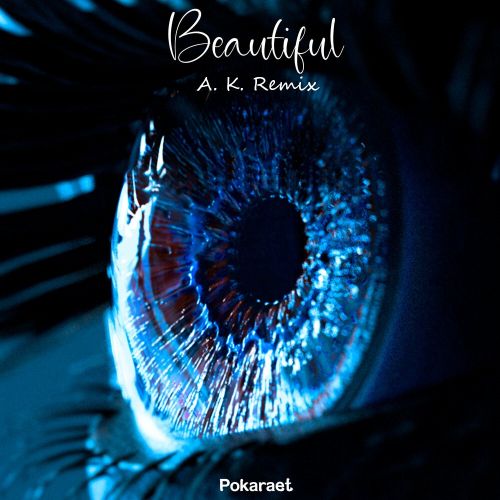 Pokaraet - Beautiful (A.K. Remix) [2026]