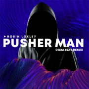 Robin Loxley - Pusher Man (Dima Isay Remix) [2021]