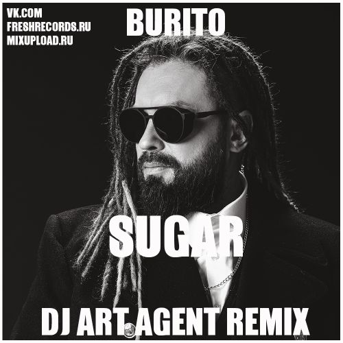Burito - Sugar (Dj Art Agent Remix) [2022]