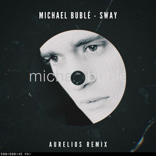 Michael Bublè - Sway (Aurelios Remix).mp3