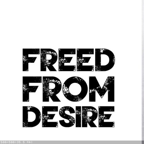 Включи freed from desire