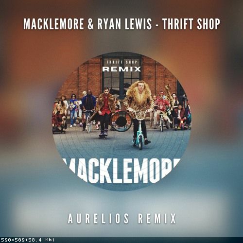 Macklemore & Ryan Lewis ft. Wanz - Thrift Shop (Aurelios Remix).mp3