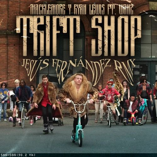Macklemore & Ryan Lewis ft. Wanz - Thrift Shop (Jesus Fernandez Remix).mp3