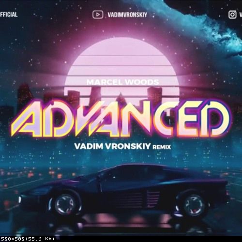 Marcel Woods - Advanced (Vadim Vronskiy Remix) [2023]