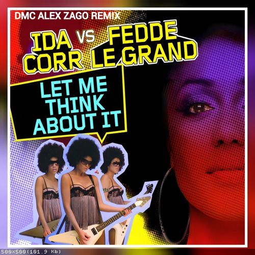 Ida Corr & Fedde Le Grand - Let Me Think About It (Dmc Alex Zago Remix).mp3