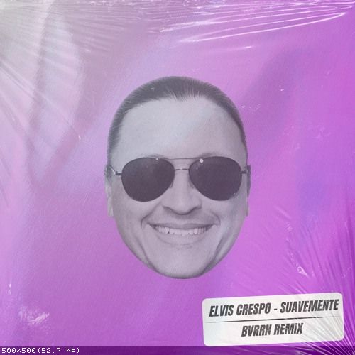 Elvis Crespo - Suavemente (Bvrrn Remix) [2023]