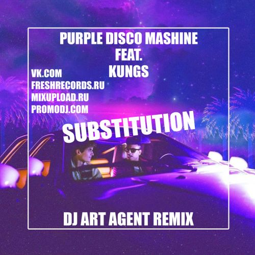 Purple Disco Machine Feat. Kungs - Substitution (Dj Art Agent Remix) [2023]