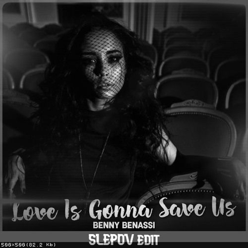 Benny Benassi - Love Is Gonna Save Us (Slepov Edit)Ver №2 [2023]